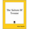 The Suitors Of Yvonne door Sabatini Rafael Sabatini