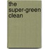 The Super-Green Clean