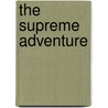 The Supreme Adventure door Sarah Lowe Twiggs