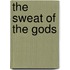 The Sweat Of The Gods