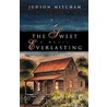 The Sweet Everlasting by Judson Mitcham