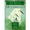 The Tao of Motherhood door Vimala MacClure