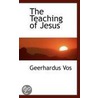The Teaching Of Jesus door Geerhardus Vos
