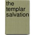 The Templar Salvation