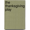 The Thanksgiving Play door Joanne Meier