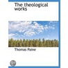 The Theological Works door Thomas Paine