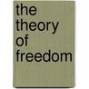 The Theory Of Freedom door Rudolf Steiner
