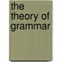 The Theory Of Grammar