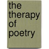 The Therapy Of Poetry door Molly Harrower