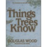 The Things Trees Know door Douglas Wood