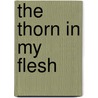 The Thorn in My Flesh door Jerry C. Tolson