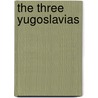 The Three Yugoslavias door Sabrina Petra Ramet