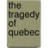 The Tragedy Of Quebec