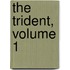 The Trident, Volume 1