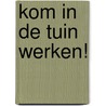 Kom in de tuin werken!