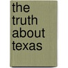 The Truth About Texas door Anne Dingus