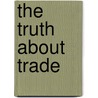 The Truth About Trade by Clive George