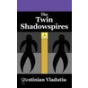 The Twin Shadowspires by Justinian Vladutiu
