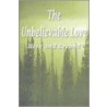 The Unbelievable Love door Annie Mott Whitman