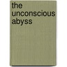 The Unconscious Abyss door Jon Mills
