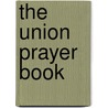 The Union Prayer Book door Anonymous Anonymous