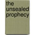 The Unsealed Prophecy