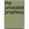 The Unsealed Prophecy door Robert Skeen
