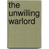 The Unwilling Warlord door Lawrence Watt-Evans