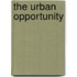 The Urban Opportunity