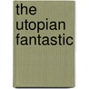 The Utopian Fantastic by Martha Bartter