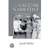 The Vaccine Narrative door Jacob Heller