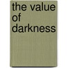 The Value of Darkness door Andrew Joseph Torn