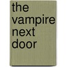 The Vampire Next Door by Barbara Price Galvan
