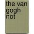 The Van Gogh Not
