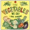 The Vegetables We Eat by Gail Gibons