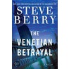 The Venetian Betrayal by Steve Berry