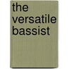 The Versatile Bassist door Onbekend