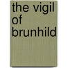 The Vigil Of Brunhild door Frederick Manning