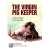 The Virgin Pig Keeper by David Brown