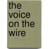 The Voice On The Wire by Eustace Hale Ball