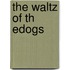 The Waltz Of Th Edogs