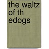 The Waltz Of Th Edogs by Leonid Andreyev