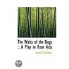 The Waltz Of The Dogs by Leonid Andreyev