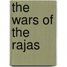 The Wars Of The Rajas by Unknown