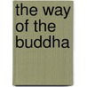 The Way Of The Buddha door Herbert Baynes