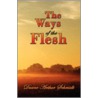 The Ways of the Flesh door Duane Arthur Schmidt