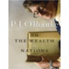 The Wealth of Nations door P.J. O'Rourke