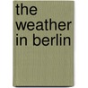 The Weather in Berlin door Ward S. Just