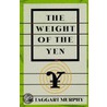 The Weight Of The Yen by R. Taggart Murphy