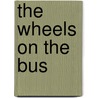 The Wheels on the Bus by Maryann Kovalski